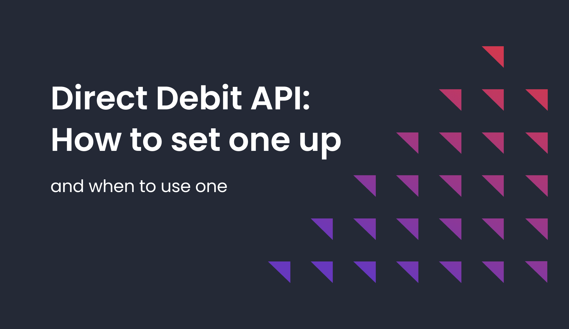 Direct Debit API: How to set one up (and when to use one)